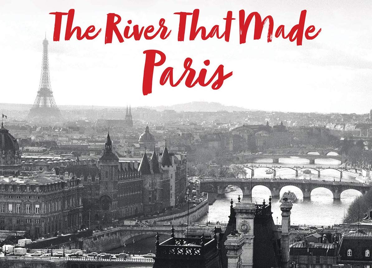 Book Talk: The Seine: The River That Made Paris — Princeton University