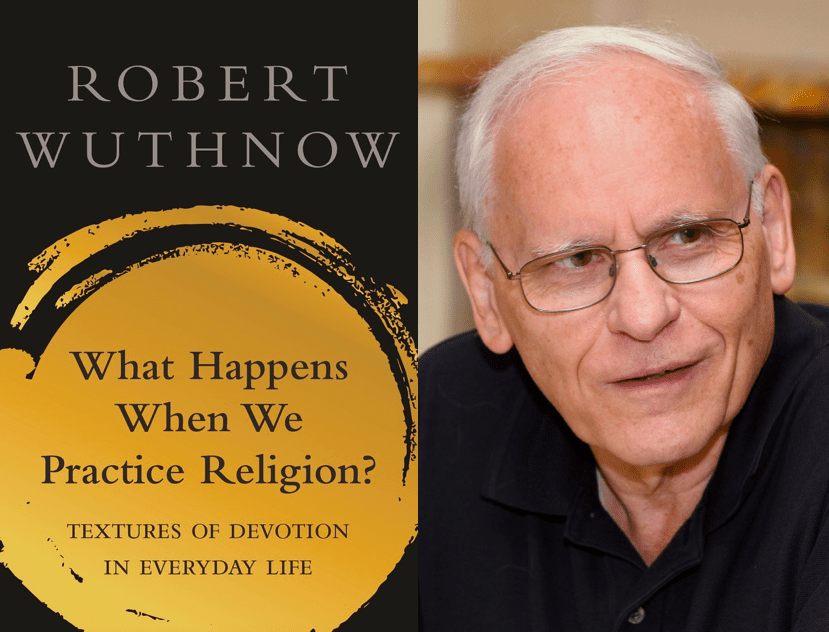 Wuthnow, "What Happens When We Practice Religion?"